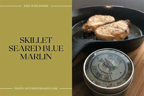 Skillet Seared Blue Marlin .